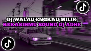 DJ WALAU ENGKAU MILIK KEKASIHMU SOUND DJ ADHE || DJ CINTA TERLARANG BREAKBEAT VIRAL TIK TOK 2024 !