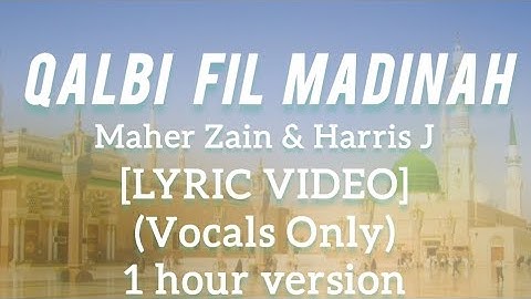Maher Zain & Harris J - Qalbi Fil Madinah [1 hour Lyric Video] (Vocals Only)