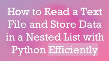 How to Read a Text File and Store Data in a Nested List with Python Efficiently