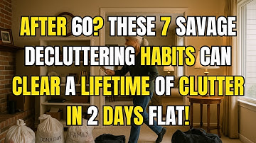After 60? These 7 Savage Decluttering Habits Can Clear a Lifetime of Clutter in 2 Days Flat!Wise tip