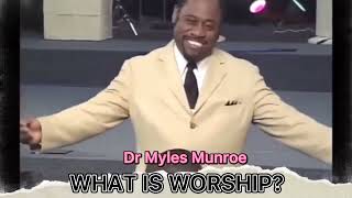 WHAT IS TRUE WORSHIP BY DR MYLES MUNROE