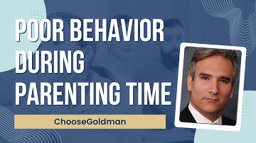 What Do I Do If [My Ex Is Behaving Poorly During Parenting Time] - ChooseGoldman.com