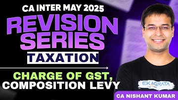 CA Inter May 25 | Charge of GST Composition Levy | Taxation Revision | by CA Nishant Kumar