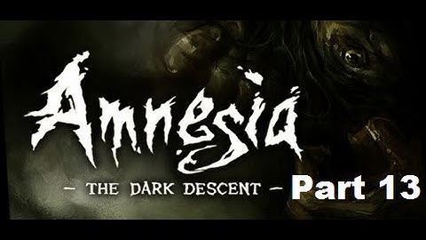 Amnesia: The Dark Descent Part 13: Torture Room!