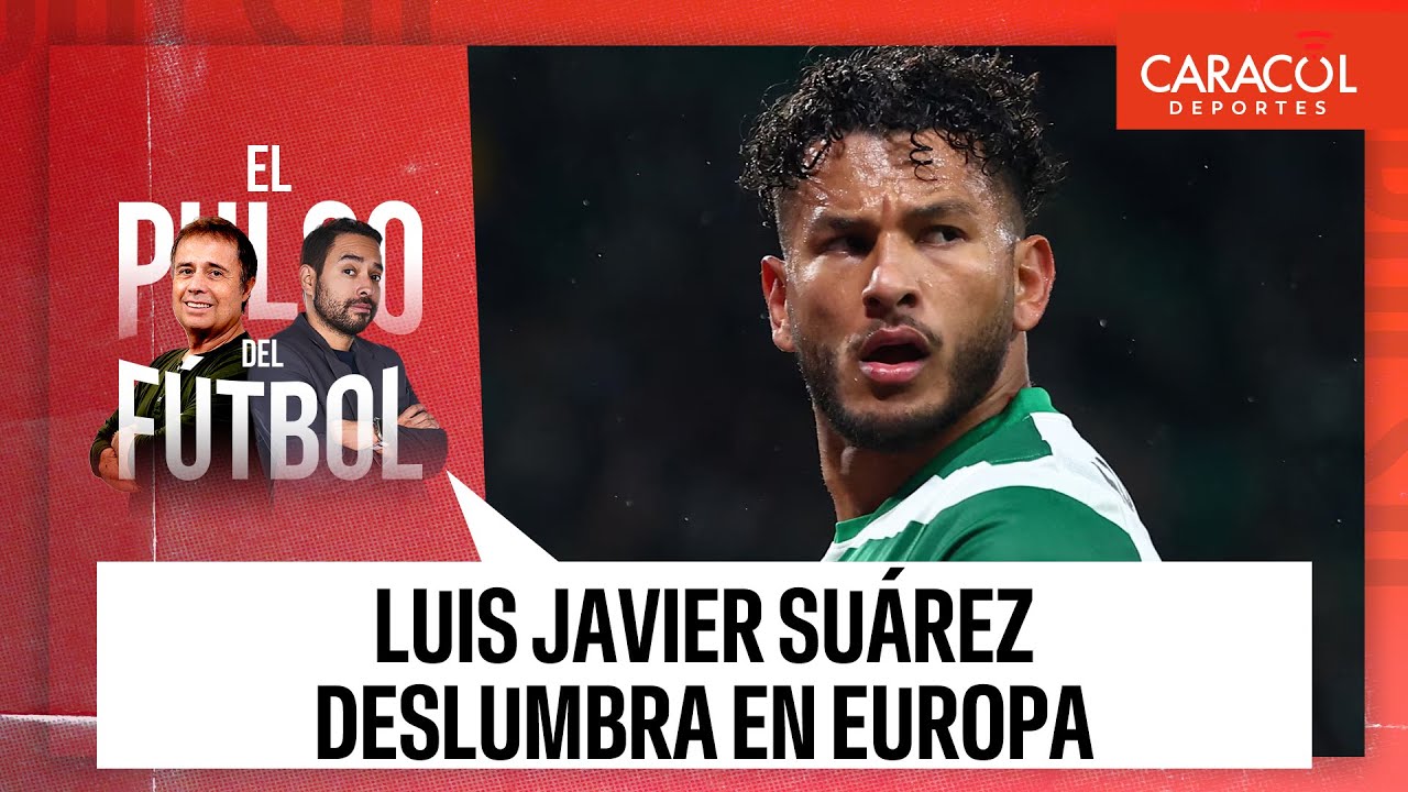 Luis Javier Suárez deslumbra en Europa | El Pulso del Fútbol