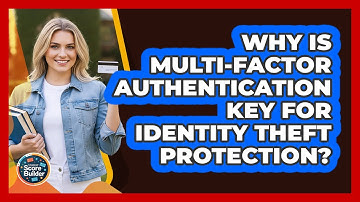 Why Is Multi-factor Authentication Key For Identity Theft Protection? - Student Score Builder