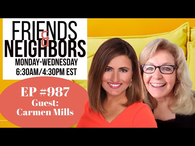 Friends & Neighbors Ep #987 | Guest Appearance by Carmen Mills