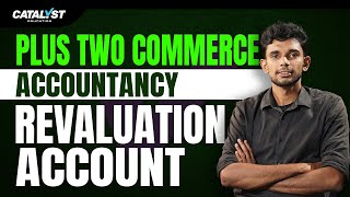 Plus Two Accountancy | Revaluation Account | Full Concept Explained | Catalyst Education