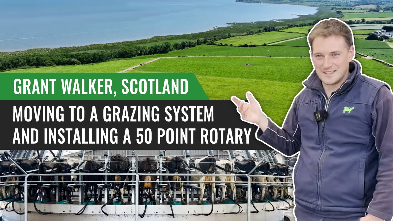 Moving to a Grazing System and Installing a 50 Point Rotary - Grant Walker, Scotland