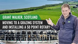 Moving to a Grazing System and Installing a 50 Point Rotary - Grant Walker, Scotland