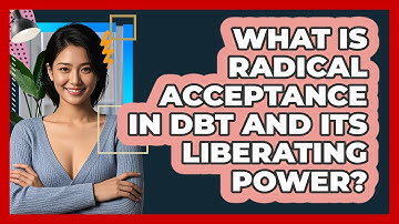 What Is Radical Acceptance In DBT And Its Liberating Power? - CBT Toolkit