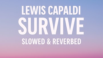 Thumbnail of Lewis Capaldi - Survive (Slowed + Reverb)