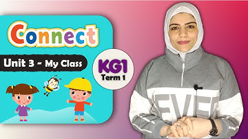 شرح كونكت كي جي 1 - الترم 1 - الوحدة 3  || Connect KG1 - Term 1 - Unit 3 " my class "