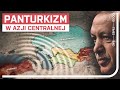 Panturkizm napdza ambicje turcji w azji centralnej