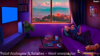 Polat Atabayew ft ReinBea - Meni sowatdylar