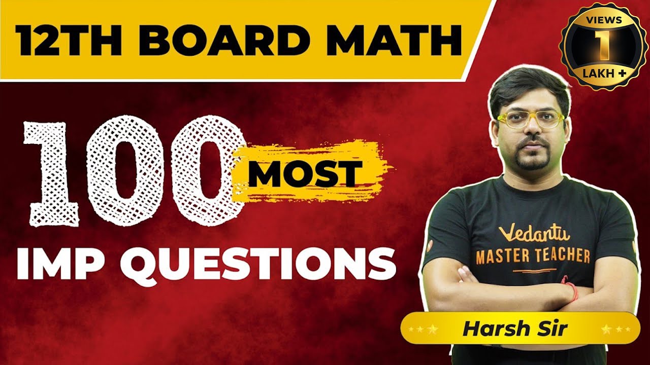 Class 12th Maths 100 Most Important Questions for CBSE Board Exam 2024 ...