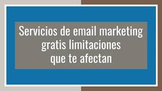 Servicios de email marketing gratis, limitaciones que te afectan