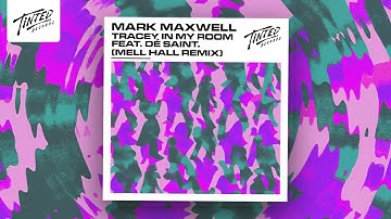 Mark Maxwell - Tracey In My Room (feat DÉ SAINT.) [Mell Hall Remix]