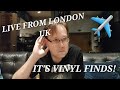 Live From London UK....It&#39;s Vinyl Finds!