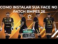 COMO INSTALAR SUA FACE NO PATCH BMPES 26