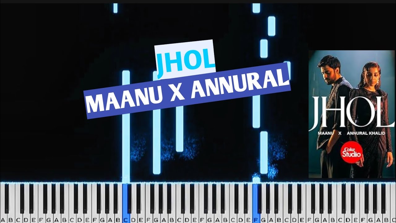 Jhol - Piano Tutorial & Cover | Coke Studio | Maanu X Annural Khalid