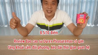 Review Bao Cao Su Durex Pleasuremax Có Gân Tăng Khoái Cảm, Kéo Dài Thời Gian