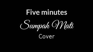 SUMPAH MATI - FIVE MINUTES (COVER) | BY IWEY