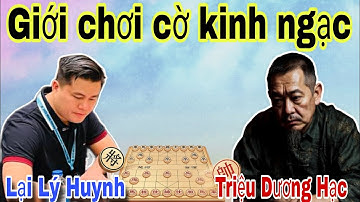 Trận cờ gây kinh ngạc cho kỳ đàn giữa Lại Lý Huynh vs Triệu Dương Hạc