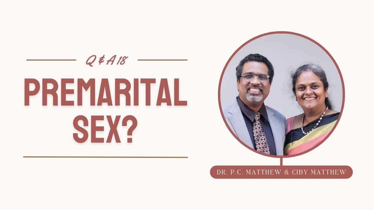 Premarital Sex Sanctity Of Marriage Qanda18 Dr P C Matthew And Ciby Matthew Youtube