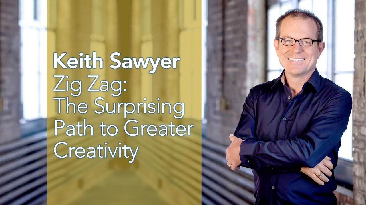 keith sawyer zig zag the surprising path to greater creativity youtube