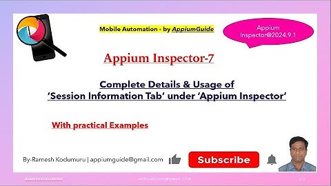 Appium Inspector-7 : Complete Details & Usage of ‘Session Information Tab’ under Appium Inspector
