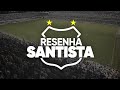 HOJE TEM JOGO! SANTOS X INDEPENDIENTE | RESENHA SANTISTA - 15/07/2021