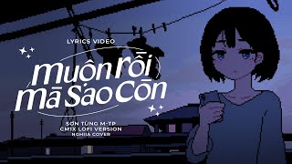 SƠN TÙNG MTP - 'MUỘN RỒI MÀ SAO CÒN' (CM1X LOFI VER.) | NGHIIA COVER