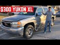 I ACCIDENTALLY Bought A $300 GMC Yukon XL With A NEW Battery