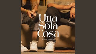 Una Sola Cosa (Acústico)