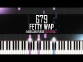 How To Play: Fetty Wap feat. Remy Boyz - 679 | Piano Tutorial + Sheet Music