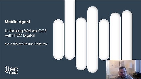 Unlocking Webex CCE: Part 4 – Mobile Agent