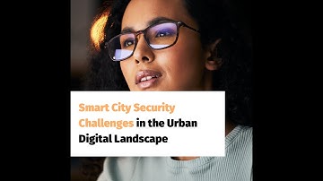 Smart City Security Challenges in the Urban Digital Landscape 4K