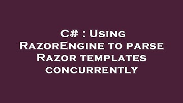 C# : Using RazorEngine to parse Razor templates concurrently