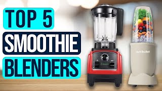 The BEST Blenders for Smoothies (Our 2024 Picks)
