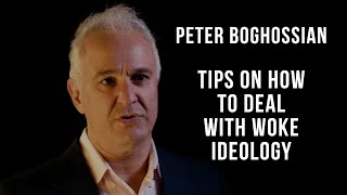 Peter Boghossian - Advice on how to deal with Woke ideology.
