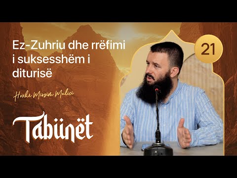 21. Ez-Zuhriu dhe rrëfimi i suksesshëm i diturisë - Hoxhë Mirsim Maliçi