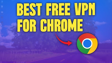 Best Free VPN for Chrome in 2025