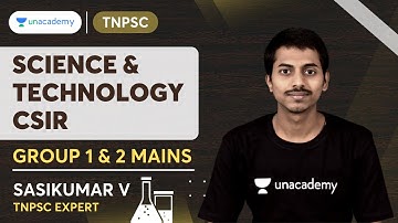 🟢Science & Technology : CSIR - Group 1 & 2 Mains💥🔥 | Sasikumar V | Ungal Unacademy TNPSC