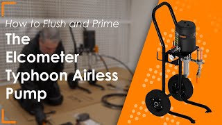 How to Flush and Prime the Elcometer Typhoon Airless Pump