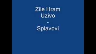 Zile Hram (Uzivo) - Splavovi