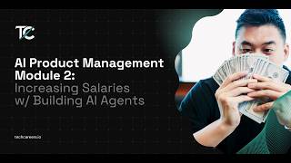 AI Product Management Module 2: Increasing Salaries w/ Building AI Agents
