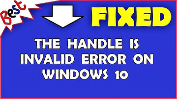 The Handle Is Invalid Error on Windows 10