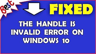 the handle is invalid error on windows 10