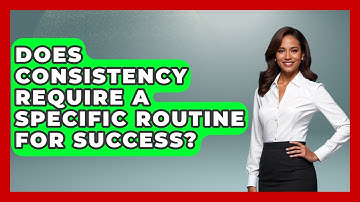 Does Consistency Require a Specific Routine for Success? | Habit Hacks Hub News